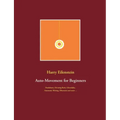 Auto-Movement for Beginners: Pendulums, Divining Rods, Glossolalia, Automatic Writing, Obsession and more ...