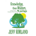 Knowledge then Wisdom, perhaps