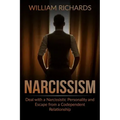 Narcissism: Deal with a Narcissistic Personality and Escape from a Codependent Relationship