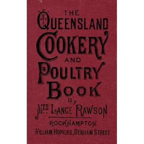 The Queensland Cookery and Poultry Book: 1890