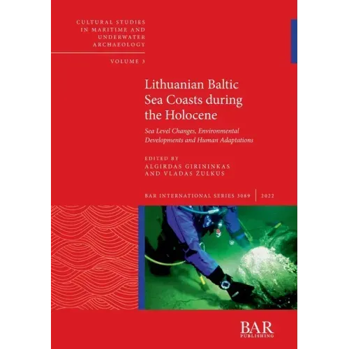 Lithuanian Baltic Sea Coasts during the Holocene: Sea Level Changes, Environmental Developments and Human Adaptations