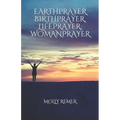 Earthprayer, Birthprayer, Lifeprayer, Womanprayer
