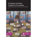 Privileging Australian Indigenous Knowledge: Sweet Potatoes, Spiders, Waterlilys, and Brick Walls