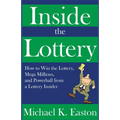 Inside the Lottery: How to Win the Lottery, Mega Millions, and Powerball from a Lottery Insider
