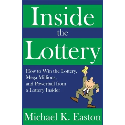 Inside the Lottery: How to Win the Lottery, Mega Millions, and Powerball from a Lottery Insider