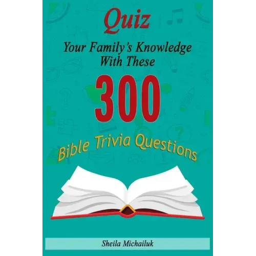 Sheila Michailuk-Quiz Your Family's Knowledge With These 300 Bible Trivia Questions