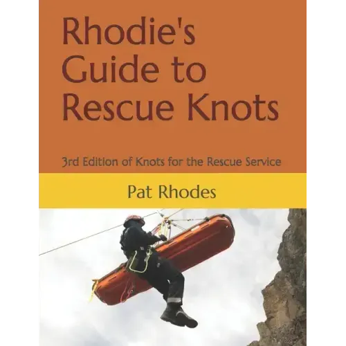 Rhodie's Guide to Rescue Knots: 3rd Edition of Knots for the Rescue Service