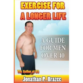 Exercise for a Longer Life: A Guide for Men Over 40