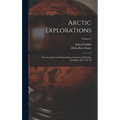 Arctic Explorations: The Second Grinnell Expedition in Search of Sir John Franklin, 1853, '54, '55; Volume 2