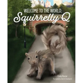 Welcome to the World, Squirrelly Q