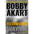 Yellowstone: Survival: A Post-Apocalyptic Survival Thriller