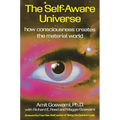 The Self-Aware Universe: How Consciousness Creates the Material World