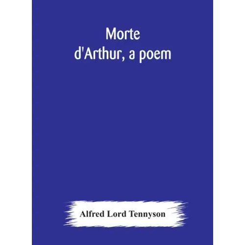 Morte d'Arthur, a poem