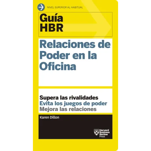 Guías Hbr: Relaciones de Poder En La Oficina (HBR Guide to Office Politics Spanish Edition)