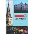 San Antonio Travel Guide: Where to Go & What to Do