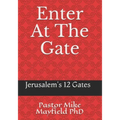 Entering At The Gate: The Gates of the Wall of Jerusalem