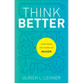 Think Better: Unlocking the Power of Reason