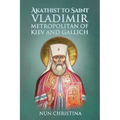 Akathist to Saint Vladimir Metropolitan of Kiev and Gallich
