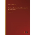 The House Boat Boys; Or, Drifting Down to the Sunny South: in large print