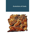 Evolution of Gods