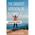 Greatest Version of Yourself: A Journey Within
