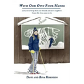 With Our Own Four Hands: And a Lot of Help from Our Friends and New Neighbors Swain Ski Area Came to Be