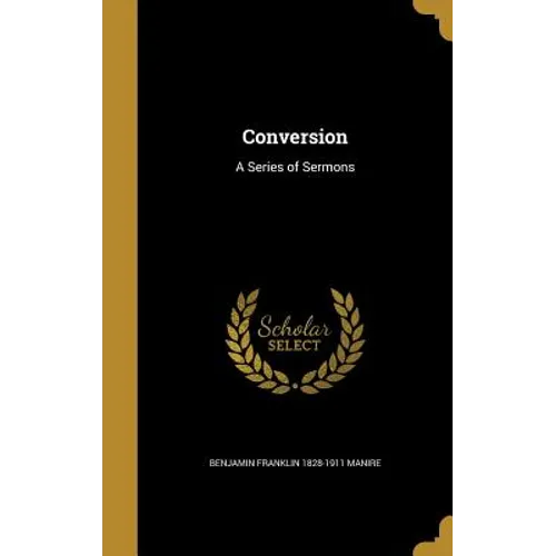 Conversion: A Series of Sermons