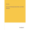 The Luck of Roaring Camp Poems, and Other Sketches