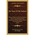The Tears Of The Indians: Being A Historical And True Account Of The Cruel Massacres And Slaughters Of Above Twenty Million Of Innocent People (1656)