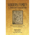 Sanders Family: A Thousand-Year History: A Revised and Expanded Edition of Generations: A Thousand-Year Family History