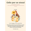 Odio per se stessi: Perché odiamo noi stessi? - Come superare l'odio per se stessi e ritrovare la pace mentale