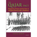 The Qajar Pact: Bargaining, Protest and the State in Nineteenth-Century Persia