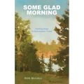 Some Glad Morning: Holding Hope in Apocalyptic Times