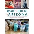 Navajo and Hopi Art in Arizona: Continuing Traditions