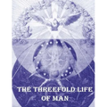 The Threefold Life of Man