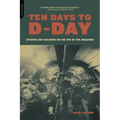 Ten Days to D-Day: Citizens and Soldiers on the Eve of the Invasion