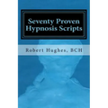 Seventy Proven Hypnosis Scripts: : A Companion to Unlocking the Blueprint of the Psyche