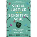 Social Justice for the Sensitive Soul: How to Change the World in Quiet Ways