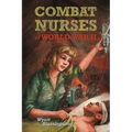 Combat Nurses of World War II