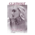 Glamour in Six Dimensions: Modernism and the Radiance of Form