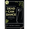 Drumming with Dead Can Dance: And Parallel Adventures