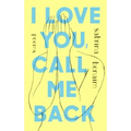 I Love You, Call Me Back: Poems