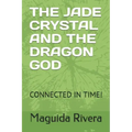 The Jade Crystal and the Dragon God: Connected in Time!