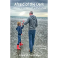 Afraid of the Dark: A Memoir of Mental Health and Fatherhood