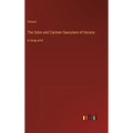 The Odes and Carmen Saeculare of Horace: in large print