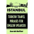 Istanbul: Turkish Travel Phrases for English Speaking Travelers: The best 1.000 phrases to get around when traveling in Istanbul