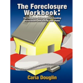 The Foreclosure Workbook: The Complete Guide to Understanding Foreclosure and Saving Your Home