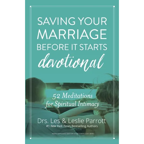 Saving Your Marriage Before It Starts Devotional: 52 Meditations for Spiritual Intimacy
