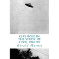 CIA's Role in the Study of UFOs, 1947-90: A Die-Hard Issue