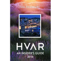 Hvar: An Insiders Guide 2016